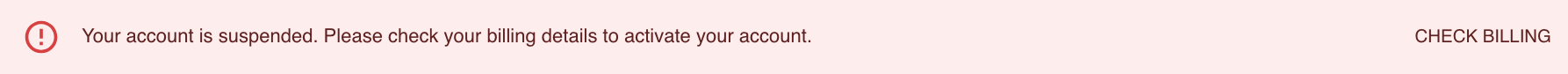 The suspended-account banner: Your account is suspended. Please check your billing details to activate your account.